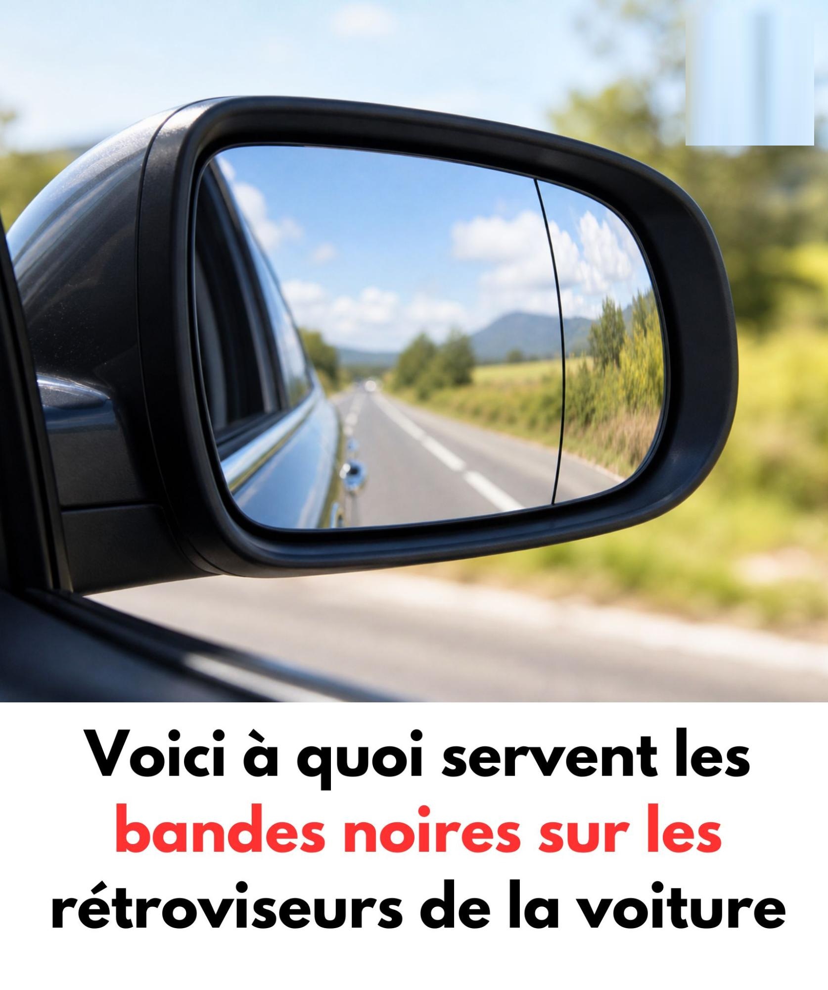 Vous avez remarqué ces traits noirs sur vos rétroviseurs ? Leur utilité peut vraiment vous éviter un accident
