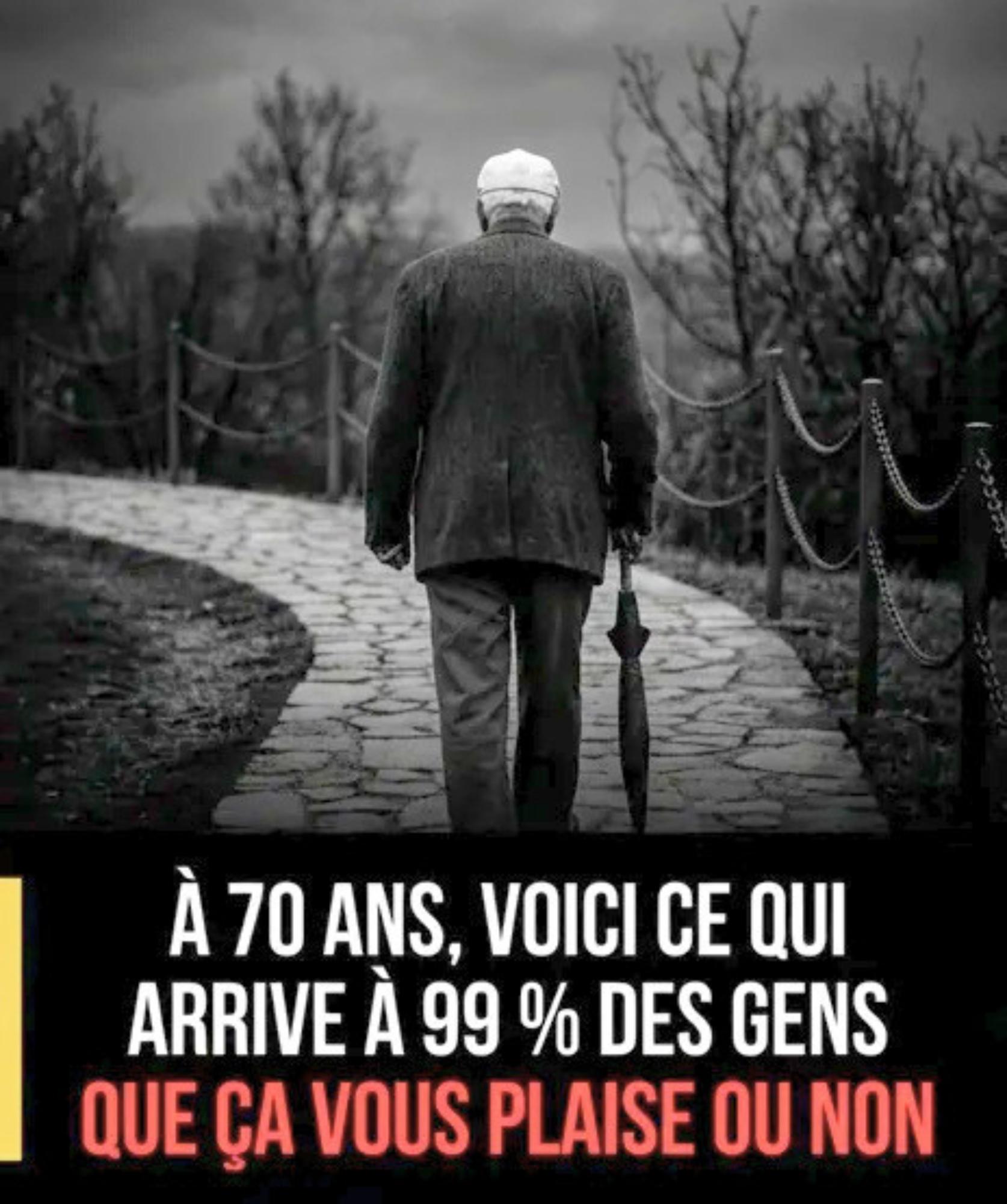 À 70 ans, voici ce qui arrive à 99 % des gens que ça vous plaise ou non
