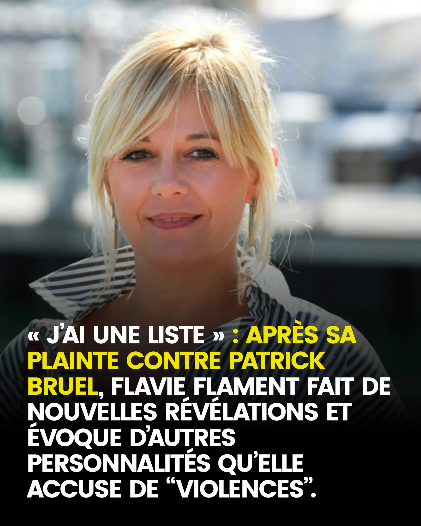 « J’ai une liste » : après sa plainte contre Patrick Bruel, Flavie Flament évoque de nouvelles révélations visant d’autres personnalités qu’elle accuse de “violences”