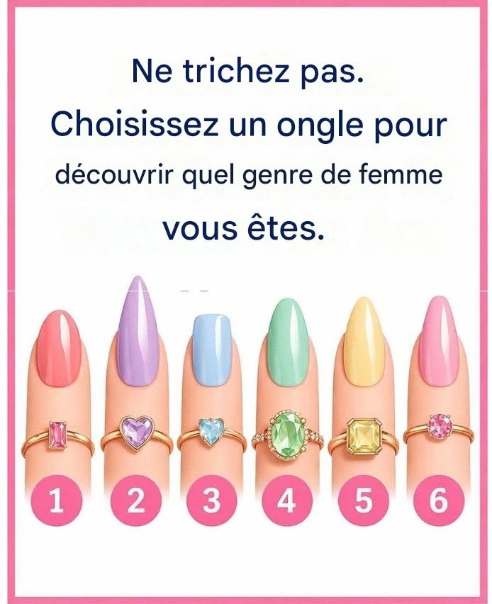 Ne trichez pas. Choisissez un ongle pour découvrir quel genre de femme vous êtes…