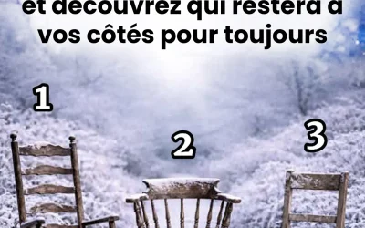 Choisissez une chaise et voyez qui restera à vos côtés pour toujours