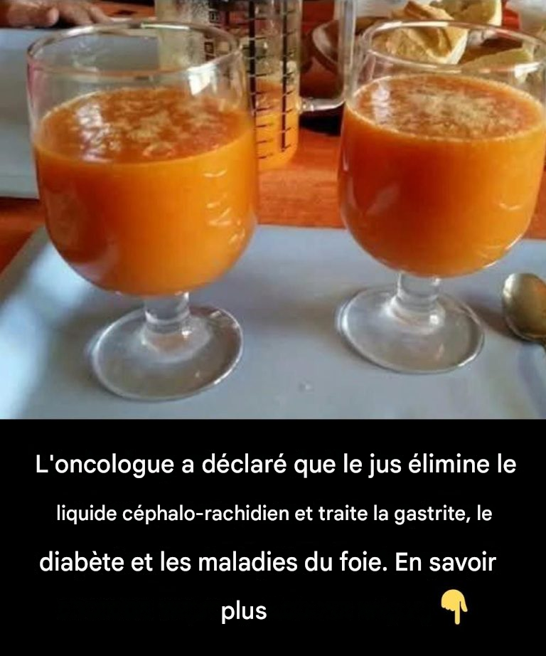 L’oncologue a affirmé que ce jus élimine les cellules cancéreuses et traite la gastrite, le diabète et les maladies du foie.